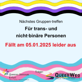 Das Gruppentreffen für trans* und nicht-binäre Personen fällt am 05.01.2025 leider aus